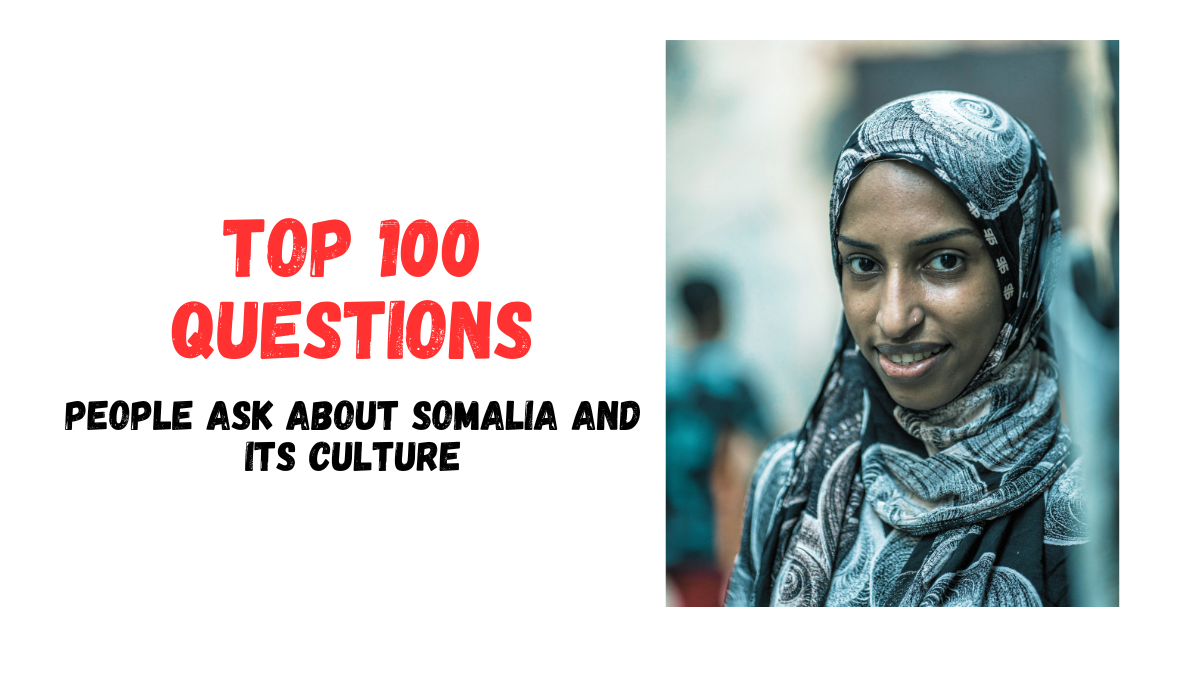 People Ask About Somalia and Its Culture