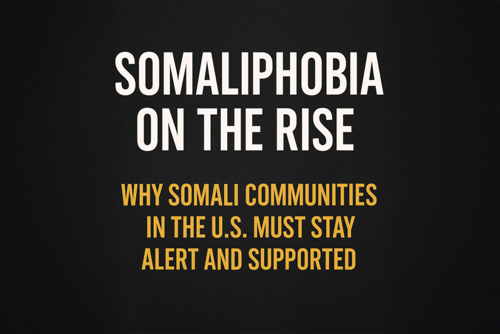 Graphic reading “Somaliphobia Is Rising: Stay Informed and Stay Safe,” created for a CT Somali awareness article.